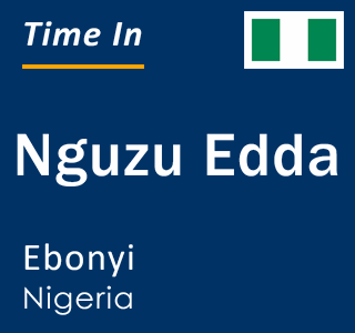 Current local time in Nguzu Edda, Ebonyi, Nigeria