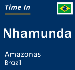 Current local time in Nhamunda, Amazonas, Brazil