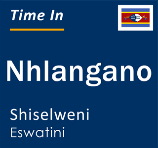 Current local time in Nhlangano, Shiselweni, Eswatini