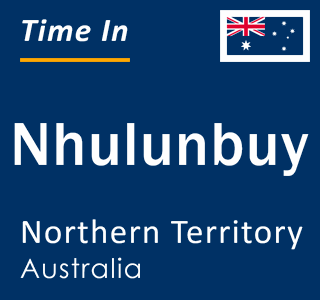 Current local time in Nhulunbuy, Northern Territory, Australia