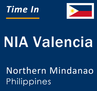 Current local time in NIA Valencia, Northern Mindanao, Philippines