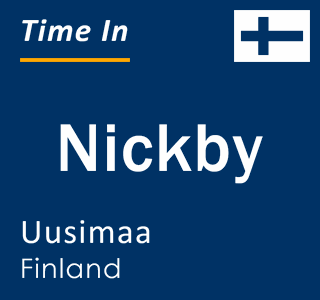 Current local time in Nickby, Uusimaa, Finland