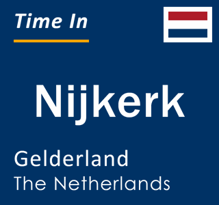 Current local time in Nijkerk, Gelderland, The Netherlands