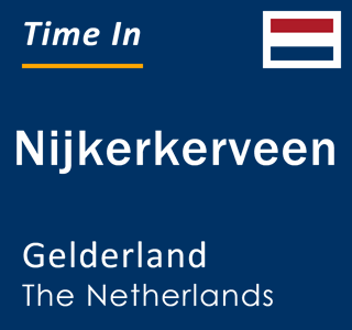 Current local time in Nijkerkerveen, Gelderland, The Netherlands