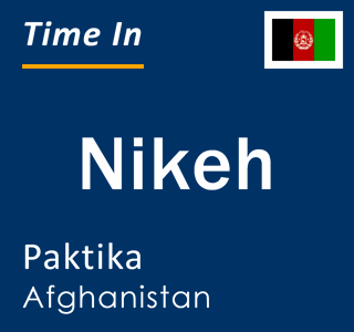 Current local time in Nikeh, Paktika, Afghanistan