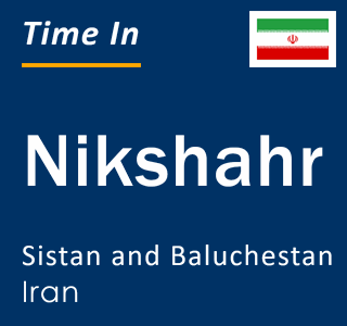 Current local time in Nikshahr, Sistan and Baluchestan, Iran