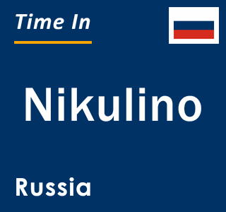 Current local time in Nikulino, Russia