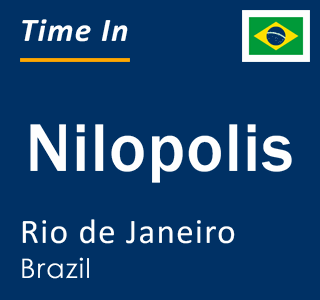 Current local time in Nilopolis, Rio de Janeiro, Brazil