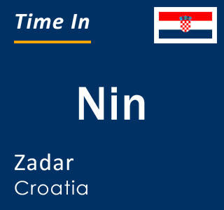 Current local time in Nin, Zadar, Croatia