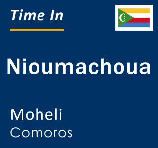 Current local time in Nioumachoua, Moheli, Comoros