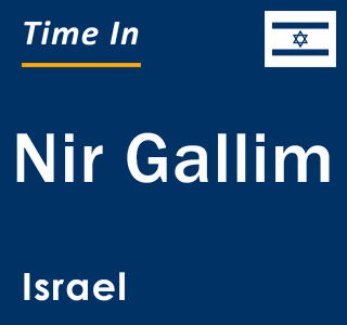 Current local time in Nir Gallim, Israel