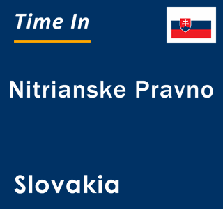 Current local time in Nitrianske Pravno, Slovakia