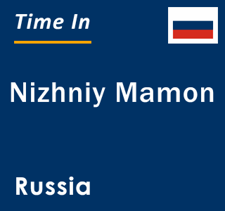 Current local time in Nizhniy Mamon, Russia