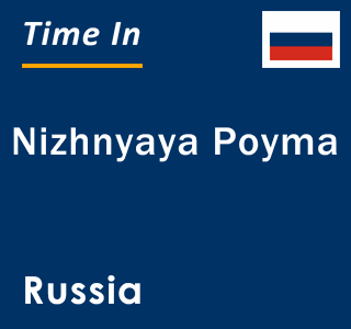 Current local time in Nizhnyaya Poyma, Russia