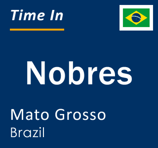 Current local time in Nobres, Mato Grosso, Brazil