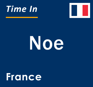 Current local time in Noe, France