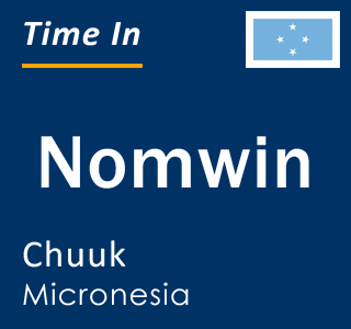 Current local time in Nomwin, Chuuk, Micronesia