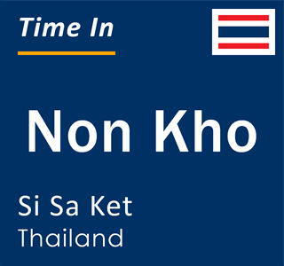 Current local time in Non Kho, Si Sa Ket, Thailand