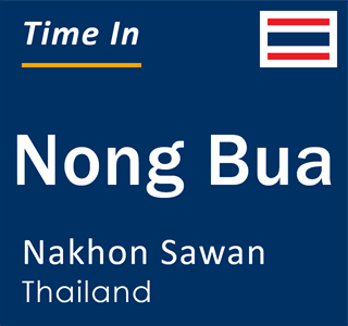 Current local time in Nong Bua, Nakhon Sawan, Thailand