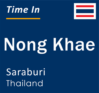 Current local time in Nong Khae, Saraburi, Thailand