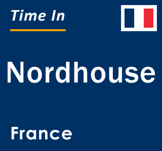 Current local time in Nordhouse, France