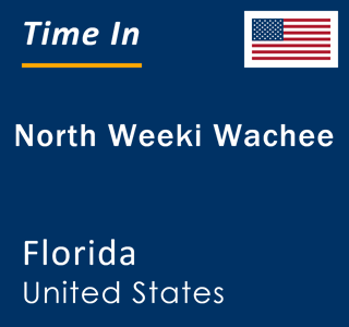 Current local time in North Weeki Wachee, Florida, United States