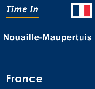 Current local time in Nouaille-Maupertuis, France