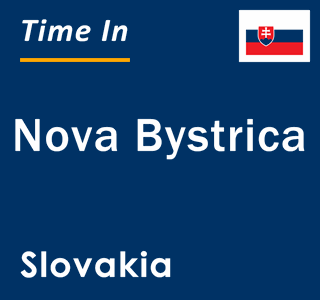 Current local time in Nova Bystrica, Slovakia