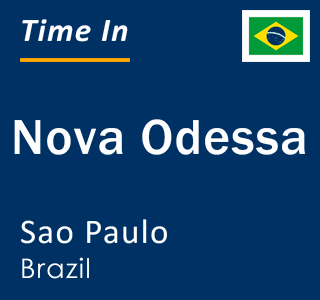 Current local time in Nova Odessa, Sao Paulo, Brazil