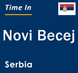 Current local time in Novi Becej, Serbia