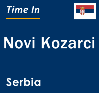 Current local time in Novi Kozarci, Serbia