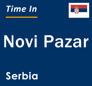 Current local time in Novi Pazar, Serbia