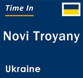 Current local time in Novi Troyany, Ukraine