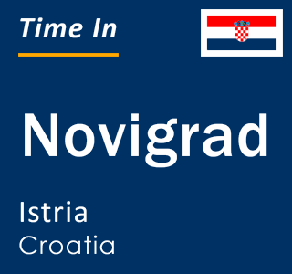 Current local time in Novigrad, Istria, Croatia