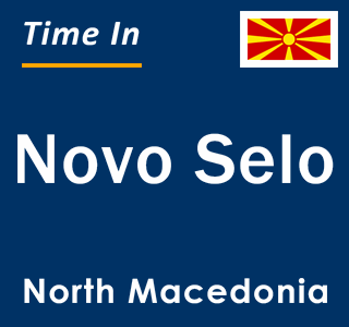 Current local time in Novo Selo, North Macedonia