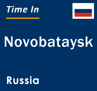 Current local time in Novobataysk, Russia