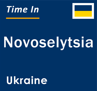 Current local time in Novoselytsia, Ukraine