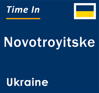 Current local time in Novotroyitske, Ukraine