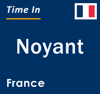 Current local time in Noyant, France