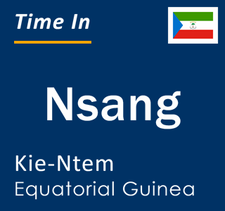 Current local time in Nsang, Kie-Ntem, Equatorial Guinea