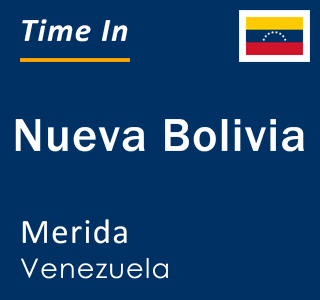 Current local time in Nueva Bolivia, Merida, Venezuela