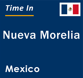 Current local time in Nueva Morelia, Mexico