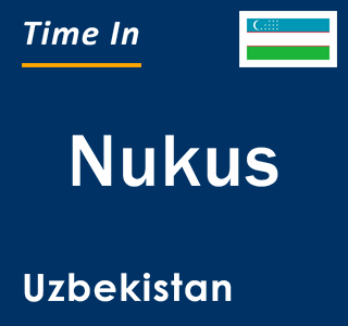 Current local time in Nukus, Uzbekistan