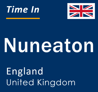 Current local time in Nuneaton, England, United Kingdom