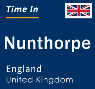 Current local time in Nunthorpe, England, United Kingdom