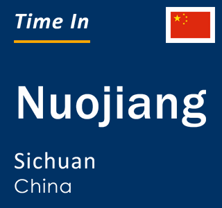 Current local time in Nuojiang, Sichuan, China