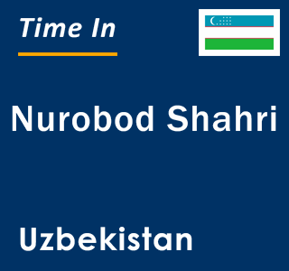 Current local time in Nurobod Shahri, Uzbekistan