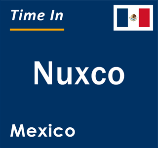 Current local time in Nuxco, Mexico