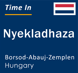 Current local time in Nyekladhaza, Borsod-Abauj-Zemplen, Hungary