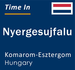 Current local time in Nyergesujfalu, Komarom-Esztergom, Hungary